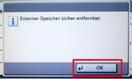 Display on touch-screen "Externer Speicher sicher entfernbar" (Remove of the memory stick, OK?) Display on touch-screen "Externer Speicher sicher entfernbar" (Remove of the memory stick, OK?)